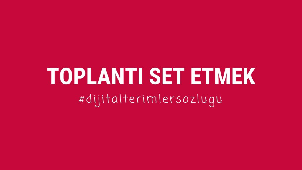 toplantı set etmek ne demek