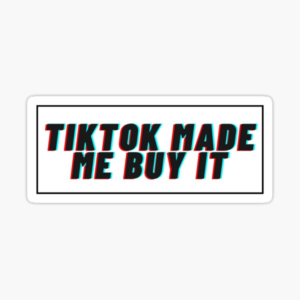 tiktok made me buy it
